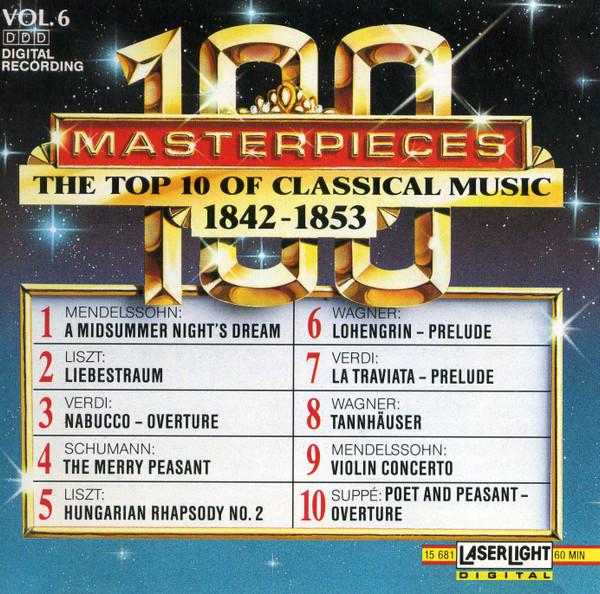  - 100 Masterpieces Vol.6 - The Top 10 Of Classical Music 1842-1853