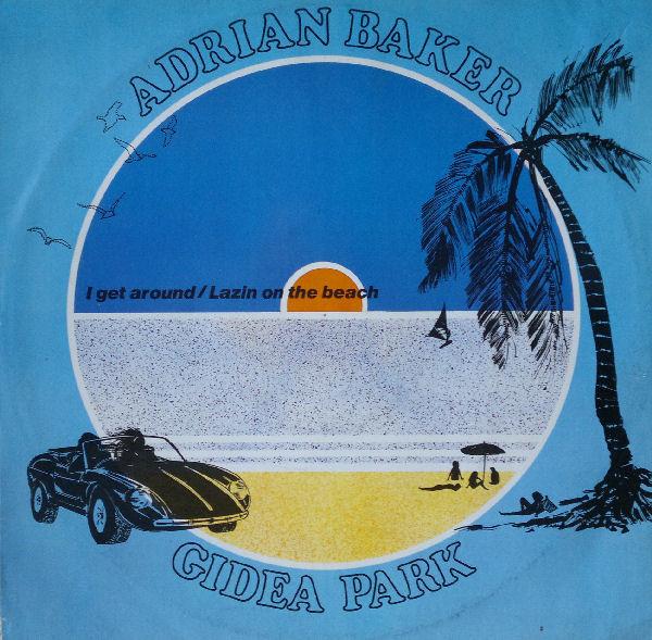 Adrian Baker, Gidea Park - I Get Around/Lazin On The Beach