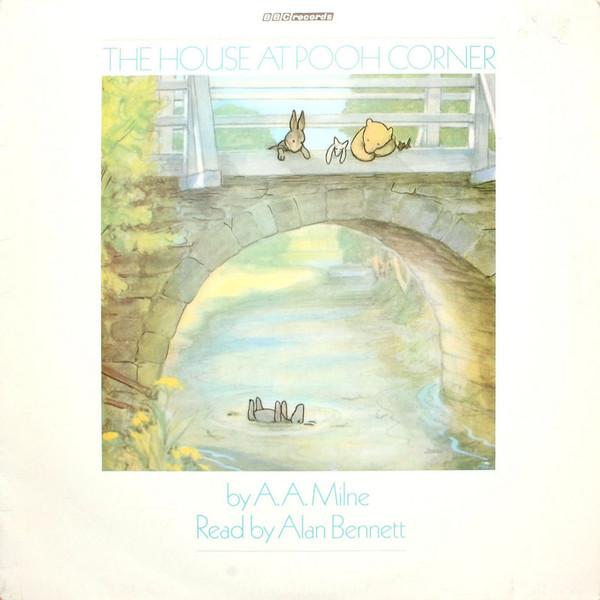 Alan Alexander Milne, Alan Bennett - The House At Pooh Corner