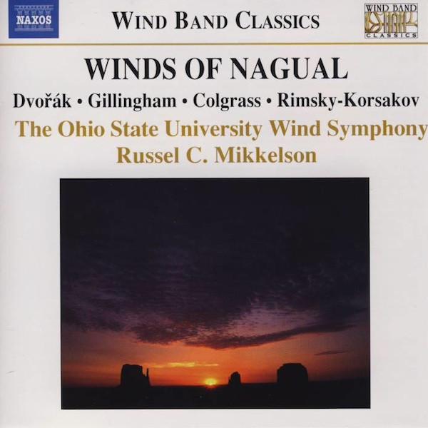Antonín Dvořák, David Gillingham, Michael Colgrass, Nikolai Rimsky-Korsakov, The Ohio State University Wind Symphony, Russel C. Mikkelson - Winds Of Nagual