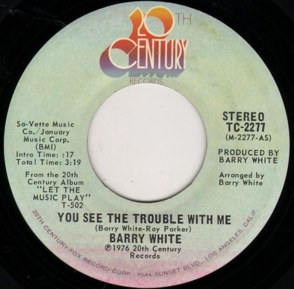 Barry White - You See The Trouble With Me