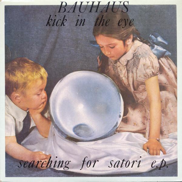 Bauhaus - Kick In The Eye (Searching For Satori) E.P.