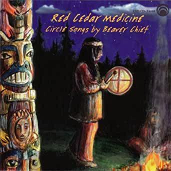 Beaver Chief - Red Cedar Medicine: Circle Songs by Beaver Chief