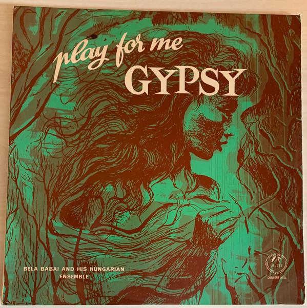 Bela Babai & His Hungarian Ensemble - Play For Me Gypsy