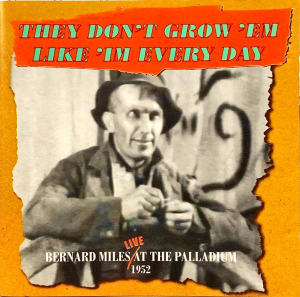 Bernard Miles - Live At The Palladium: They Don’t Grow ’Em Like ’Im Every Day