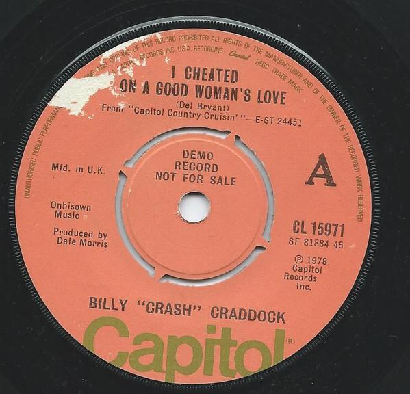 Billy 'Crash' Craddock - I Cheated On A Good Woman's Love / Not A Day Goes By