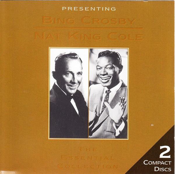 Bing Crosby, Nat King Cole - The Essential Collection