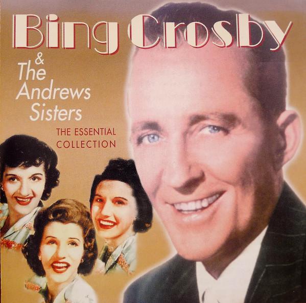 Bing Crosby, The Andrews Sisters - The Essential Collection