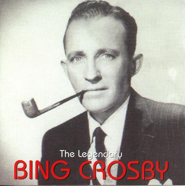Bing Crosby - The Legendary Bing Crosby
