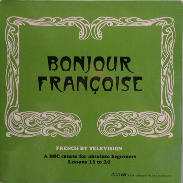  - Bonjour Françoise - Lessons 11 to 20