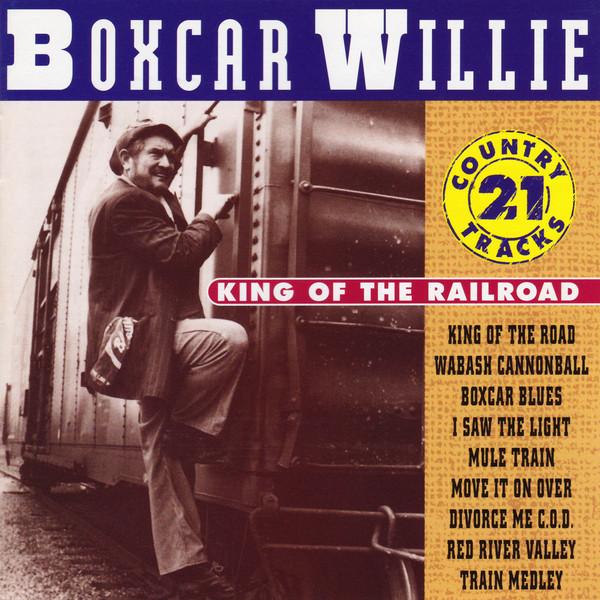 Boxcar Willie - King Of The Railroad
