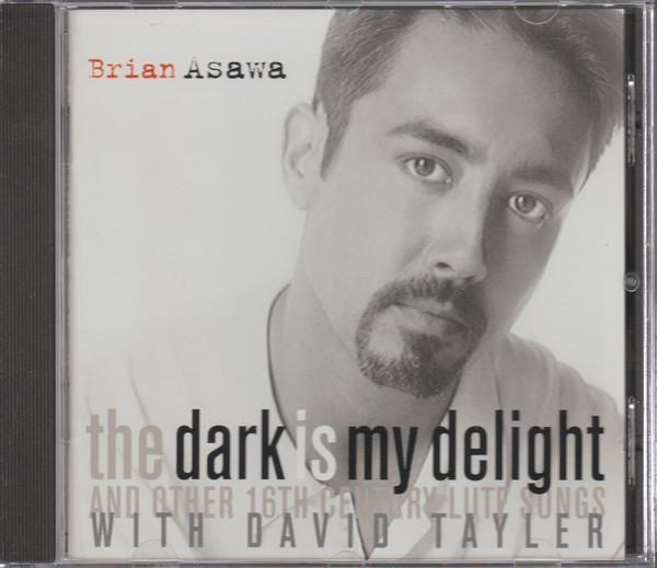 Brian Asawa, David Tayler - The Dark Is My Delight and Other 16th Century Lute Songs