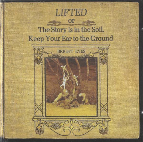 Bright Eyes - Lifted Or The Story Is In The Soil, Keep Your Ear To The Ground
