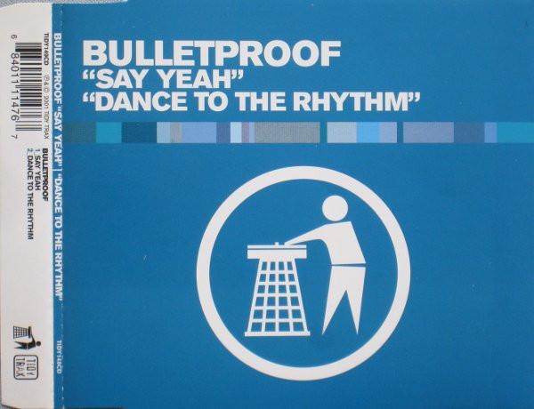 Bulletproof  - Say Yeah / Dance To The Rhythm