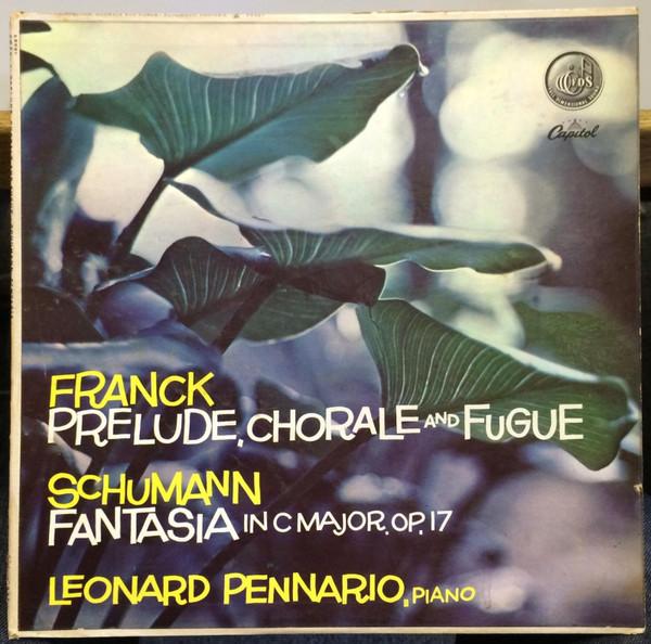 César Franck, Robert Schumann, Leonard Pennario - Prelude, Chorale And Fugue / Fantasia In C Major. Op. 17