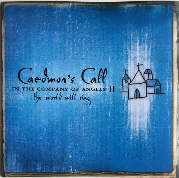 Caedmon's Call - In The Company Of Angels II: The World Will Sing