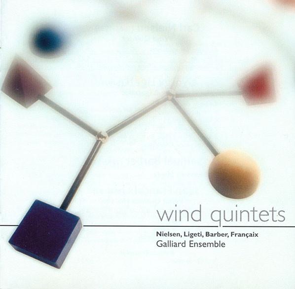 Carl Nielsen, György Ligeti, Samuel Barber, Jean Françaix, The Galliard Ensemble  - Wind Quintets