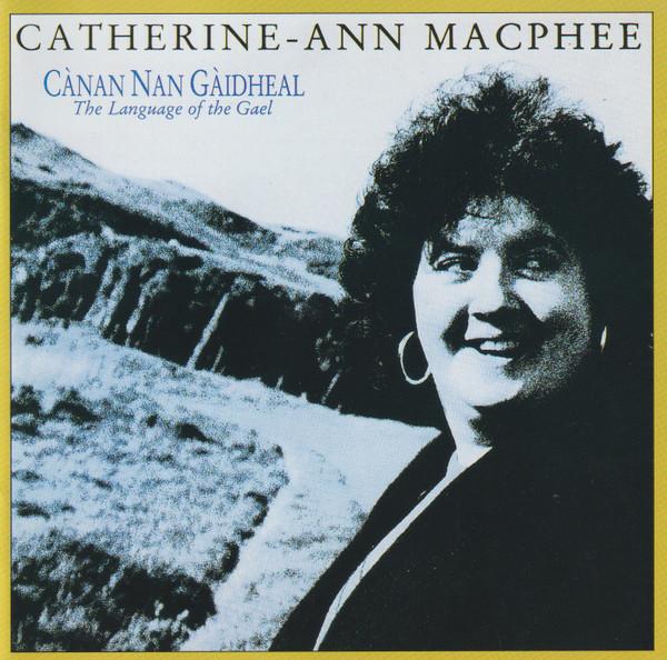 Catherine-Ann Macphee - Cànan Nan Gàidheal (The Language Of The Gael)