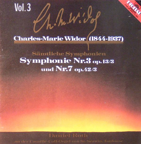 Charles-Marie Widor, Daniel Roth  - Sämtliche Symphonien - Symphonie Nr. 3 Op. 13/3 & Symphonie Nr. 7 Op. 42/3 - Vol. 3