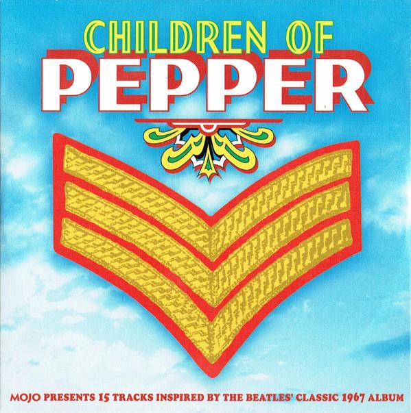  - Children Of Pepper (Mojo Presents 15 Tracks Inspired By The Beatles' Classic 1967 Album)