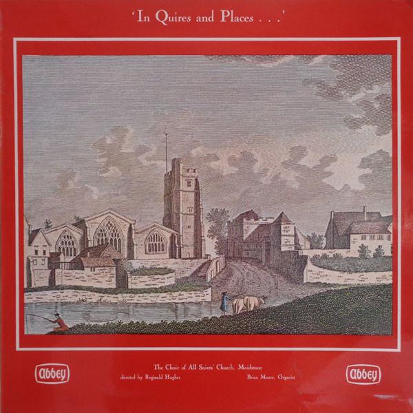 Choir Of All Saints Church, Maidstone, Reginald Hughes, Brian Moore  - 'In Quires And Places...' No. 16