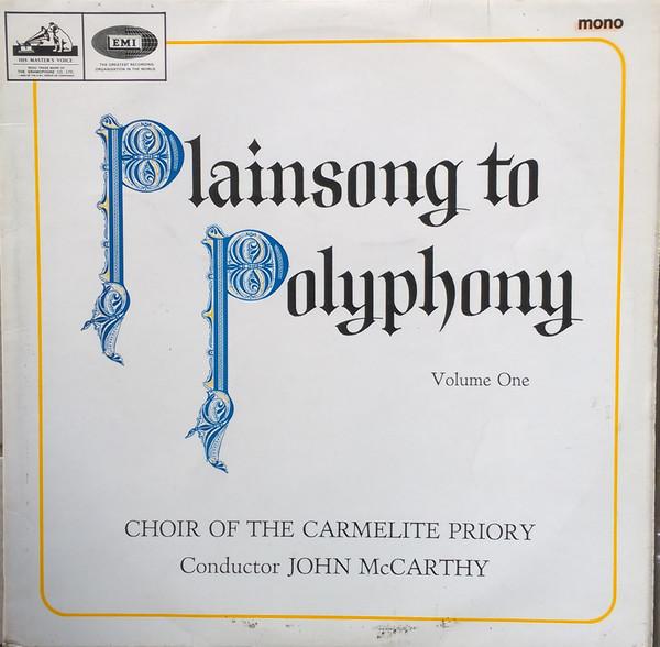 Choir Of The Carmelite Priory London - Plainsong To Polyphony, Volume 1