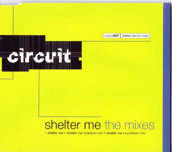 Circuit  - Shelter Me - The Mixes