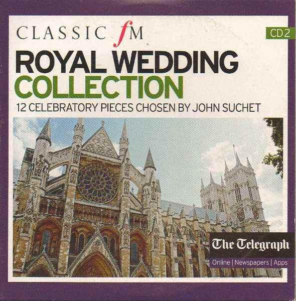  - Classic FM Royal Wedding Collection: CD2