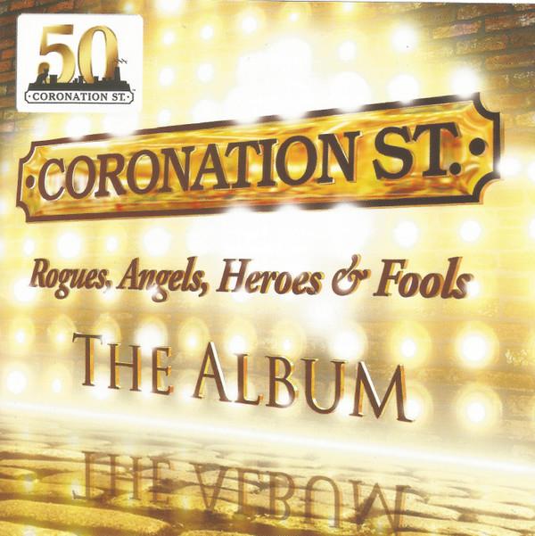 Coronation St. Original Musical Album Cast, The Royal Philharmonic Orchestra - Coronation Street: Rogues, Angels, Heroes & Fools - The Album