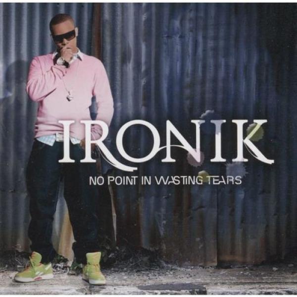 DJ Ironik (2) - No Point In Wasting Tears