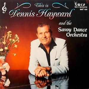 Dennis Hayward, Savoy Dance Orchestra  - This Is Dennis Hayward And The Savoy Dance Orchestra