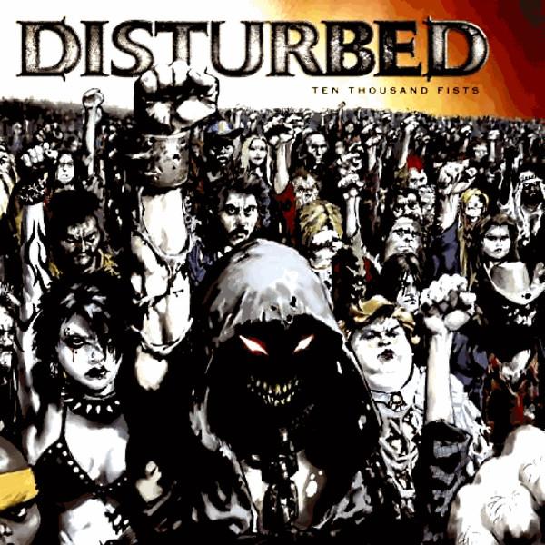 Disturbed - Ten Thousand Fists