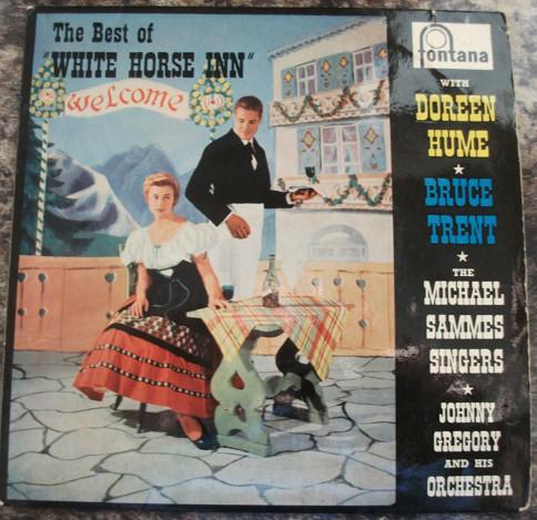 Doreen Hume, Bruce Trent, Mike Sammes Singers, John Gregory And His Orchestra - The Best Of The White Horse Inn