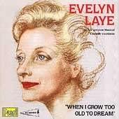 Evelyn Laye - When I Grow Too Old To Dream