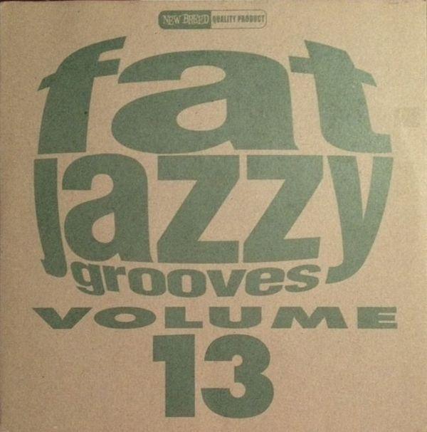  - Fat Jazzy Grooves Volume 13