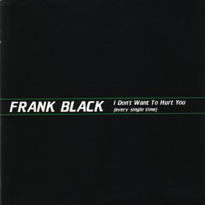 Frank Black - I Don't Want To Hurt You (Every Single Time)