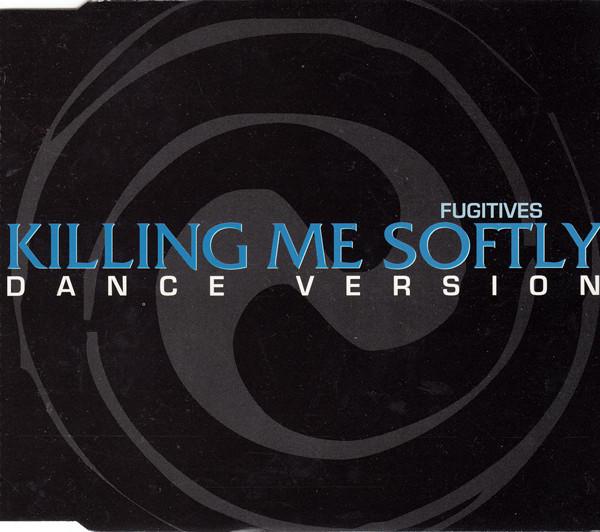 Fugitives - Killing Me Softly (Dance Version)
