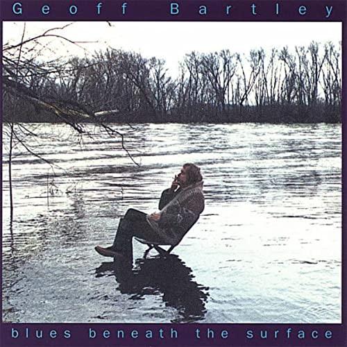 Geoff Bartley - Blues Beneath The Surface