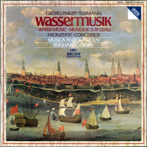 Georg Philipp Telemann, Musica Antiqua Köln, Reinhard Goebel - Wassermusik = Water Music = Musique Sur L'Eau / 3 Konzerte = Concertos