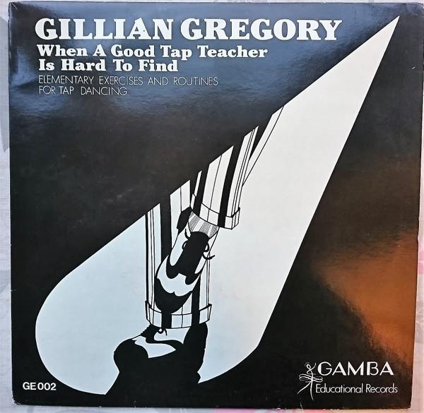 Gillian Gregory - When A Good Tap Teacher Is Hard Find, Elementary Exercises and Routines for Tap Dancing