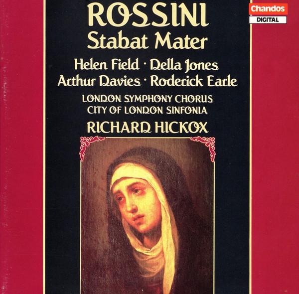 Gioacchino Rossini, Helen Field , Della Jones, Arthur Davies, Roderick Earle, London Symphony Chorus, City Of London Sinfonia, Richard Hickox - Stabat Mater