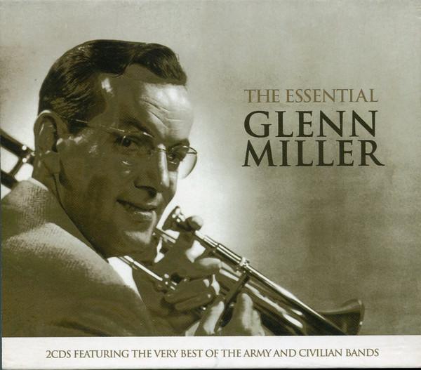Glenn Miller - The Essential Glenn Miller