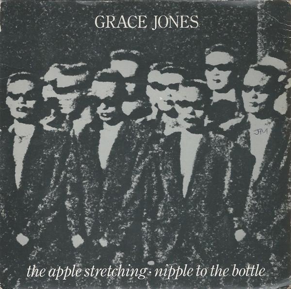 Grace Jones - The Apple Stretching / Nipple To The Bottle