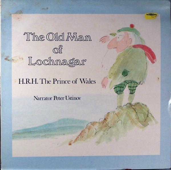 H.R.H. The Prince Of Wales , Peter Ustinov - The Old Man Of Lochnagar