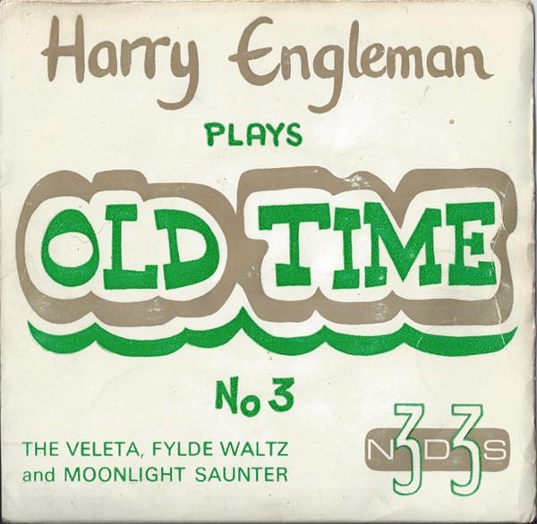 Harry Engleman - Plays Old Time No 3 (The Veleta, Fylde Waltz And Moonlight Saunter)