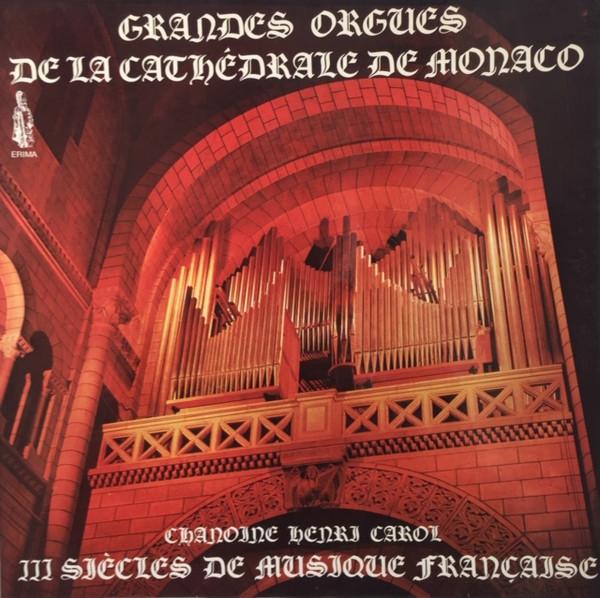 Henri Carol - Grandes Orgues De La Cathédrale De Monaco (III Siècles De Musique Française)