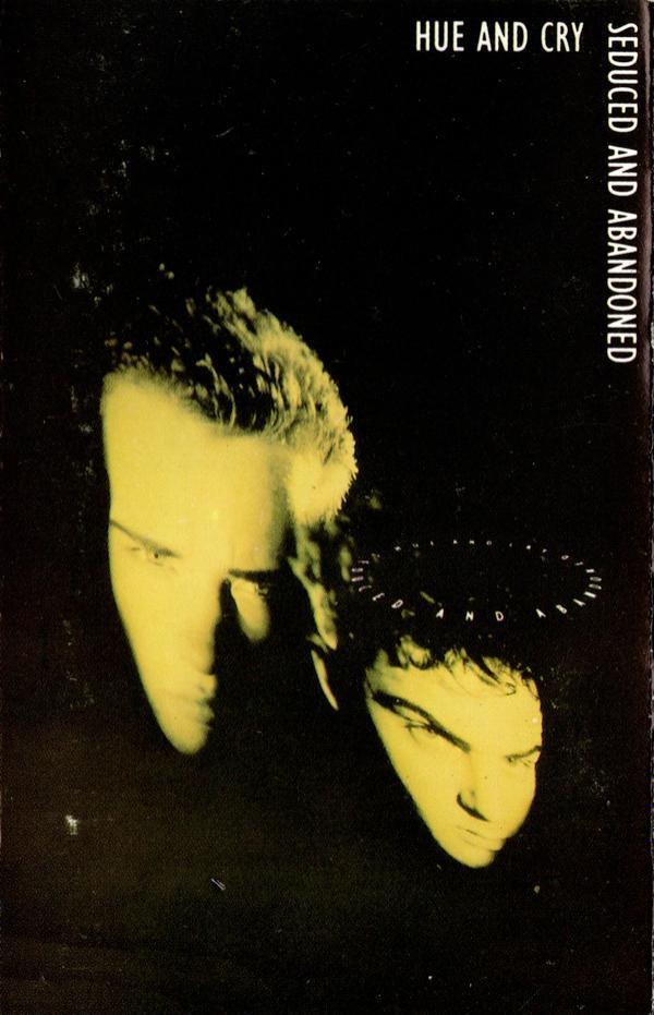 Hue & Cry - Seduced And Abandoned