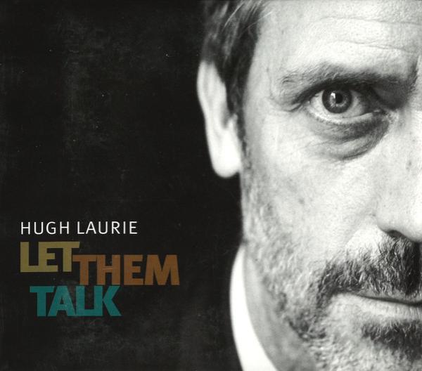 Hugh Laurie - Let Them Talk