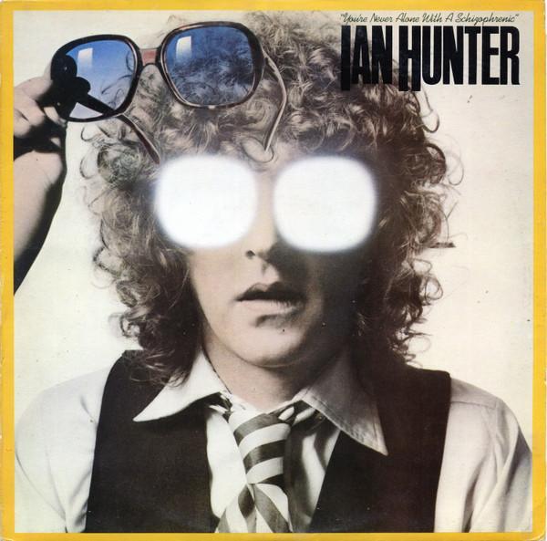 Ian Hunter - You're Never Alone With A Schizophrenic