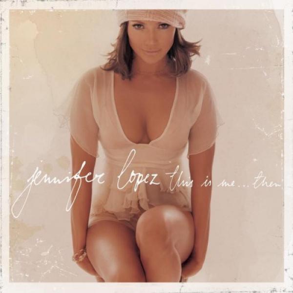 Jennifer Lopez - This Is Me ... Then